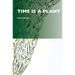 Time Is a Plant