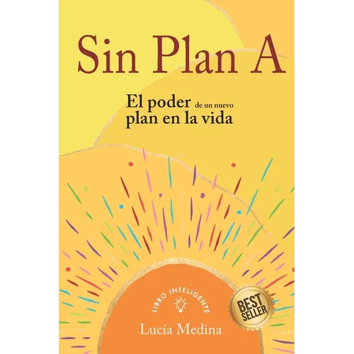 Sin Plan A: El poder de un nuevo plan en la vida
