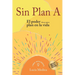 Sin Plan A: El poder de un nuevo plan en la vida