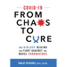 Covid-19: From Chaos To Cure: From Chaos To Cure