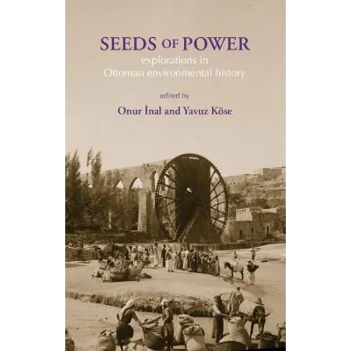 Seeds of Power: Explorations in Ottoman Environmental History