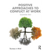 Positive Approaches to Conflict at Work