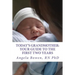 Today's Grandmother: Your Guide to the First Two Years: A lot has changed since you had your baby! The how-to book to become an active and engaged gra