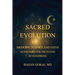 Sacred Evolution: Bridging Science and Faith as Partners for the Future of Humankind
