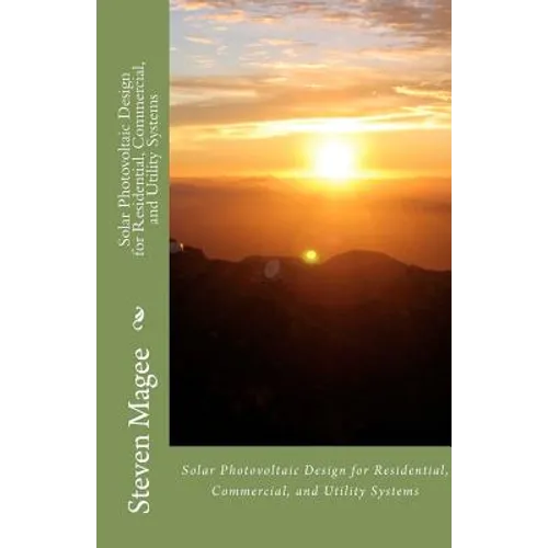 Solar Photovoltaic Design for Residential, Commercial and Utility Systems