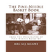 The Pine-Needle Basket Book: from the Originator of Pine-Needle Basketry