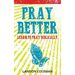 Pray Better: Learning to Pray Biblically