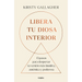 Libera Tu Diosa Interior: 13 Pasos Para Despertar Tu Versión Más Intuitiva, Auténtica Y Poderosa / The Goddess Path