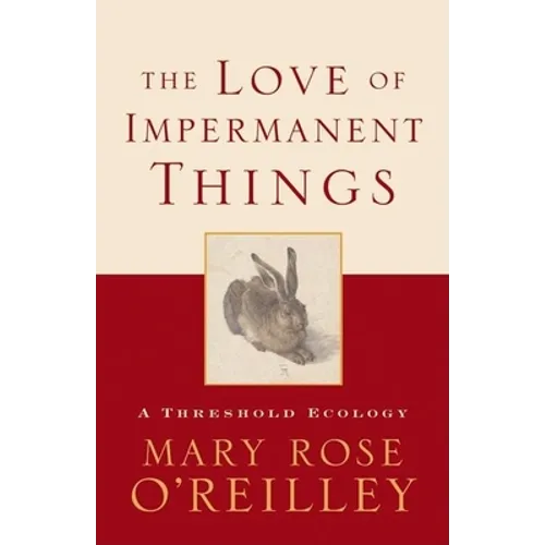 The Love of Impermanent Things: A Threshold Ecology
