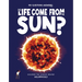 Did Life Come from the Sun?: Discover the Science Behind Heliophysics