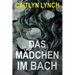 Das Mädchen im Bach: Ein fesselnder, australischer Kleinstadtthriller voller tödlicher Geheimnisse und gefährlicher Anziehung