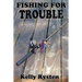 Fishing for Trouble: A Cassidy Adventure Novel