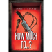 How Much To..?