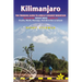 Kilimanjaro: The Trekking Guide to Africa's Highest Mountain: All-In-One Guide for Climbing Kilimanjaro. Includes Getting to Tanzan