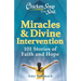 Chicken Soup for the Soul: Miracles & Divine Intervention: 101 Stories of Faith and Hope