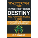 Mastering The Power Of Your Destiny And Purpose-Filled Life: Strategies To Activate Success In Your Life