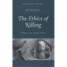 The Ethics of Killing: Problems at the Margins of Life