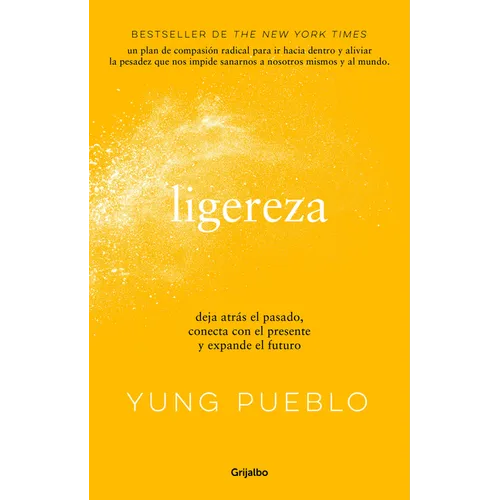 Ligereza: Deja Atrás El Pasado, Conecta Con El Presente Y Expande El Futuro / Lighter. Let Go of the Past, Connect with the Present, and Expand the Fu
