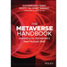 The Metaverse Handbook: Innovating for the Internet's Next Tectonic Shift