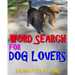 Word Search for Dog Lovers: 300 Difficult & Amazing Themed Puzzles