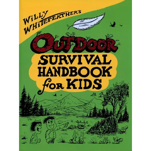 Willy Whitefeather's Outdoor Survival Handbook for Kids - Paperback