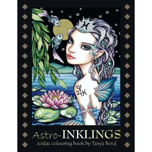 Astro-INKLINGS - zodiac colouring book by Tanya Bond: Coloring book for adults and children featuring inkling girls in zodiac domains of the astrologi