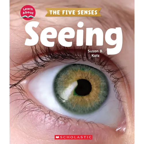 Seeing (Learn About: The Five Senses)