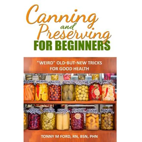 Canning And Preserving For Beginners: The Canning Playbook (canning and preserving recipes)