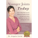 Younger Joints Today: Your 7 Step Plan to turn back the hands of time and get your joints healing, moving and feeling their best