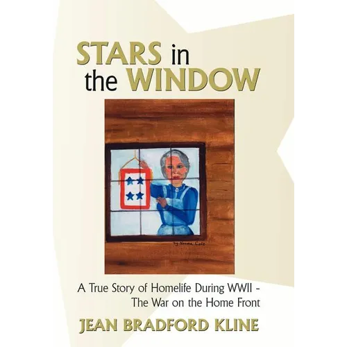 Stars in the Window: A True Story of Homelife During WWII - The War on the Home Front