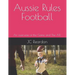 Aussie Rules Football: An overview of the Game and The AFL
