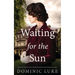 WAITING FOR THE SUN an evocative and heartwarming historical saga