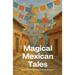 Magical Mexican Tales: Bilingual Spanish-English Children's Stories From Mexico