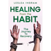Healing From The Habit: The Journey To Recovery