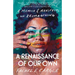 A Renaissance of Our Own: A Memoir & Manifesto on Reimagining