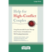 Help for High-Conflict Couples: Using Emotionally Focused Therapy and the Science of Attachment to Build Lasting Connection (16pt Large Print Edition)