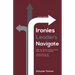 Ironies Leaders Navigate, Second Edition: What the Science of Power Reveals about the Art of Leadership and the Distinct Art of Church Leadership