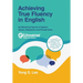 Achieving True Fluency in English: By Mastering Figures of Speech: Idioms, Metaphors and Phrasal Verbs