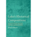 Luke's Rhetorical Compositions: Essays in Lukan Studies