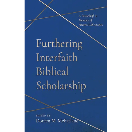 Furthering Interfaith Biblical Scholarship: A Festschrift in Memory of André Lacocque