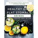 Healthy Gut, Flat Stomach Drinks: 75 Low-Fodmap Tonics, Smoothies, Infusions, and More