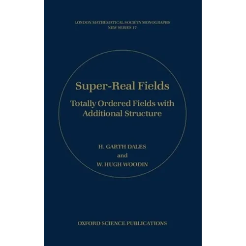 Super-Real Fields: Totally Ordered Fields with Additional Structure