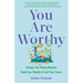 You Are Worthy: Change Your Money Mindset, Build Your Wealth, and Fund Your Future
