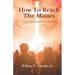 How to Reach the Masses: Seasoned Pastors Expound on the Seven Pillars
