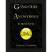 Gangsters Anonymous 12 Steps and 12 Traditions for Youth