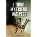 I Think My Friend Has PTSD