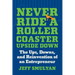 Never Ride a Rollercoaster Upside Down: The Ups, Downs, and Reinvention of an Entrepreneur