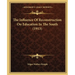 The Influence Of Reconstruction On Education In The South (1913)