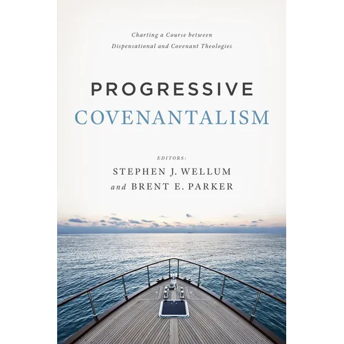 Progressive Covenantalism: Charting a Course Between Dispensational and Covenantal Theologies