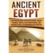 Ancient Egypt: A Captivating Guide to Egyptian History, Ancient Pyramids, Temples, Egyptian Mythology, and Pharaohs such as Tutankhamun and Cleopatra